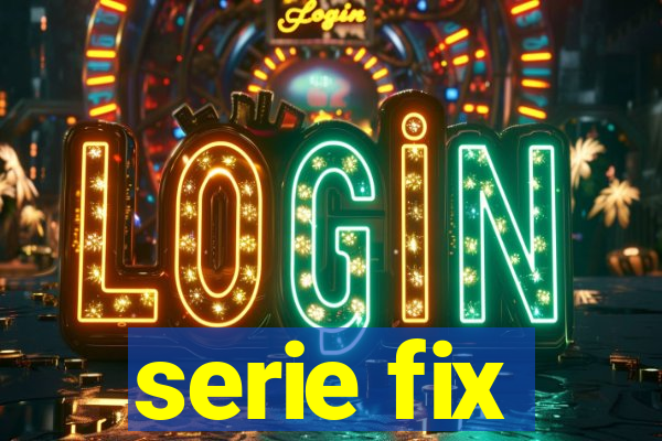 serie fix